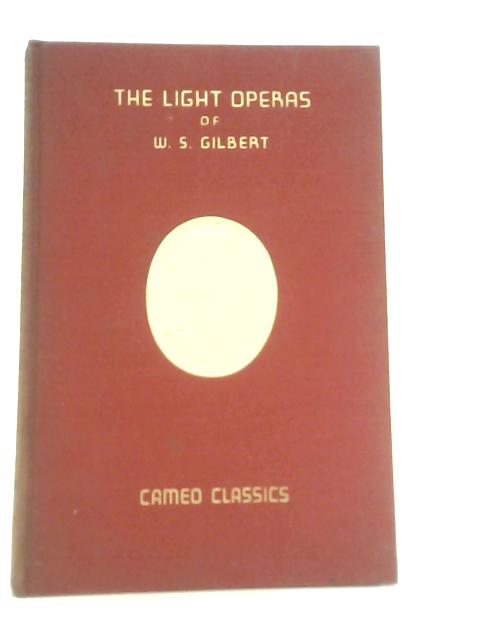 The Light Operas of W.s.gilbert Pirates of Penzance Pinafore Mikado & Bab Ballads