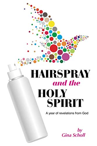 Hairspray and the Holy Spirit: A year of revelations from God