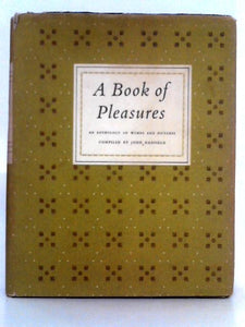 A Book of Pleasures; an Anthology of Words and Pictures 