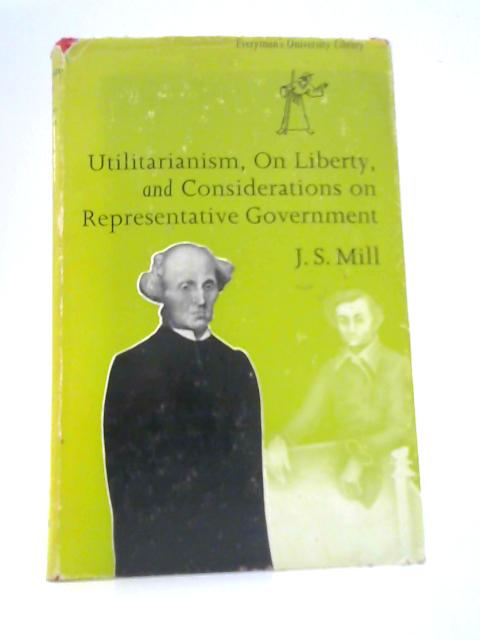 Ultilitarianism, Liberty and Representative Government