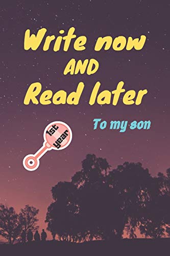 write now and read later, to my son