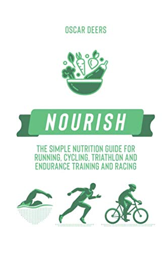 Nourish: The Simple Running, Cycling, Triathlon and Endurance Training and Racing