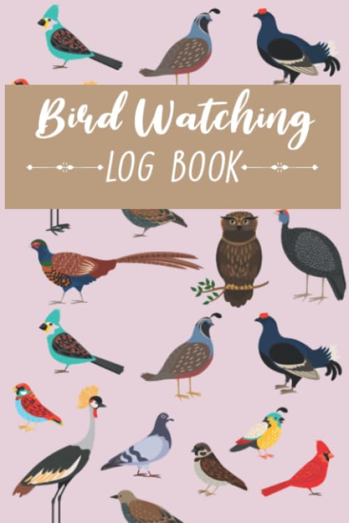 Bird Watching Log Book : Log Book, Journal, Diary, Notebook, Field Record 6x9 in, 100 Pages Document Your Bird Watching Activities
