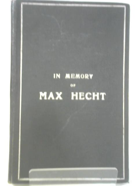 In Memory Of Max Hecht: Born January 20th, 1844, Died July 20th 1908; A ...