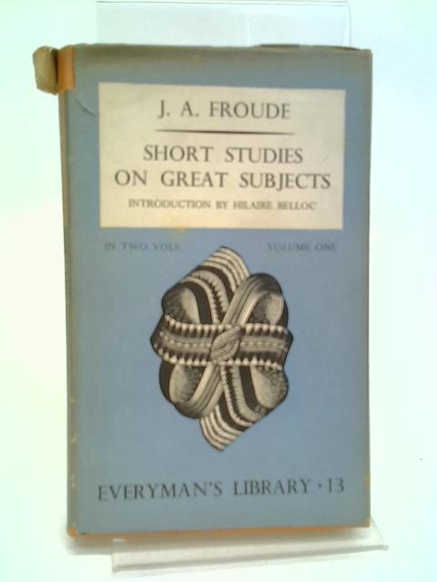 Short Studies On Great Subjects, Volume One