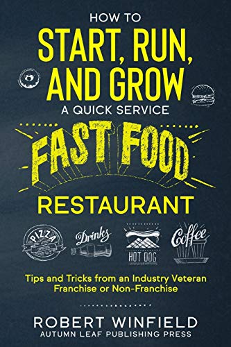 How to Start, Run, and Grow a Quick Service Fast Food Restaurant