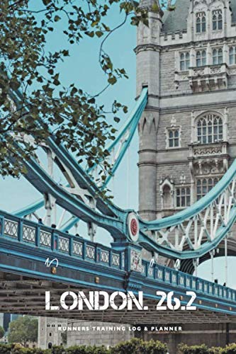 Runners Training Log and Planner. London 26.2: Marathon training Log book, diary and planner. Running Journal Record Book, Notebook for Runners with Inspirational Quotes Cover