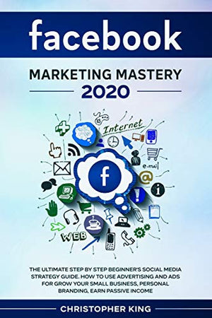 Facebook Marketing Mastery 2020