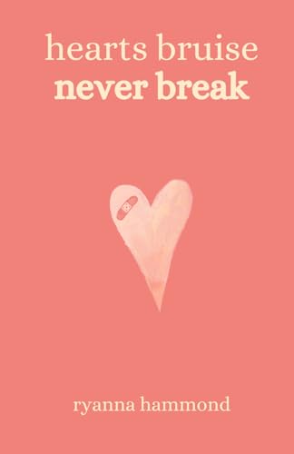 Hearts Bruise Never Break