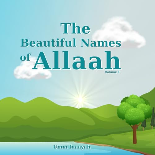 The Beautiful Names of Allaah Vol 1 (The Names of Allaah Series)