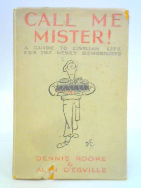 Call Me Mister! A Guide To Civilian Life For The Newly Demobilised
