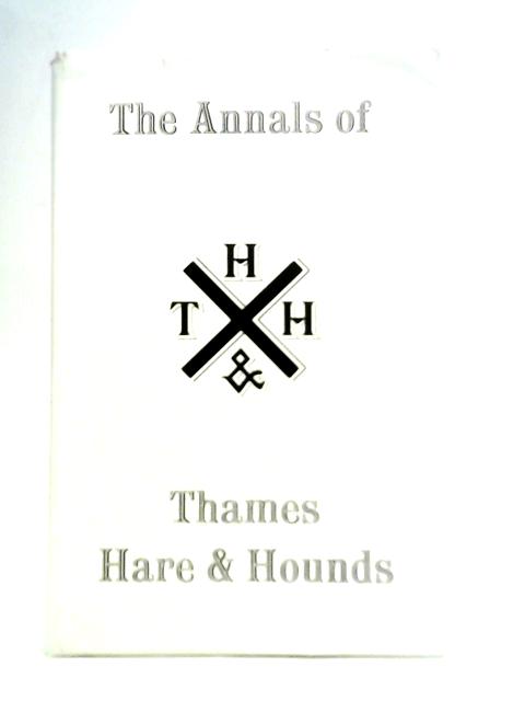 Annals of Thames Hare & Hounds, 1868-1945, with the Present Generation, 1946-68