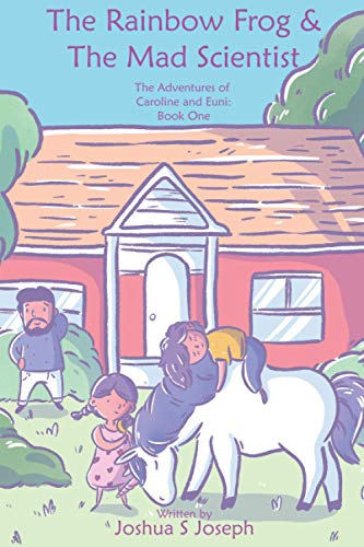 The Rainbow Frog  The Mad Scientist The Adventures of Caroline and Euni