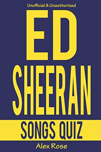 ED SHEERAN SONGS QUIZ: 96 Q&A About Geatest Hits and Songs from all ED SHEERAN Albums + (PLUS) and x (MULTIPLY) Included! (FUN QUIZZES & BOOKS FOR TEENS)