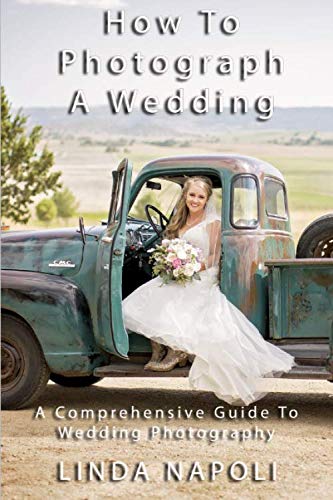 How to Photograph a Wedding: A Comprehensive Guide to Wedding Photography