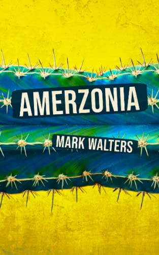 Amerzonia: A Savage Journey Through The Americas