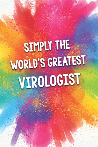 Simply the World's Greatest Virologist : An Amazing and Beautiful Thank You Gift Notebook Journal. a Great Keepsake Greeting Card Alternative