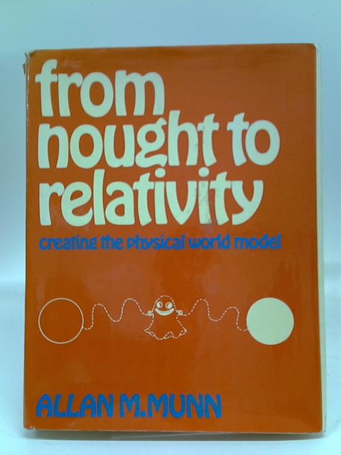 From Nought to Relativity: Creating the Physical World Model