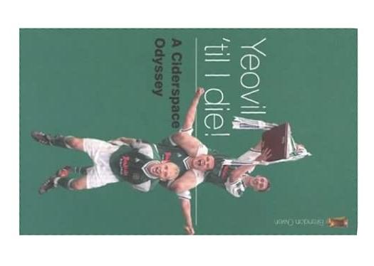 Yeovil 'Til I Die!: A Ciderspace Odyssey