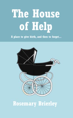 The House of Help: A place to give birth, and then to forget... (Never Ever Forgotten)