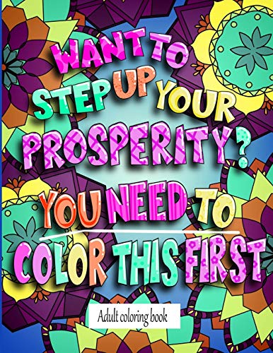 Want To Step Up Your Prosperity? You Need To Color This First