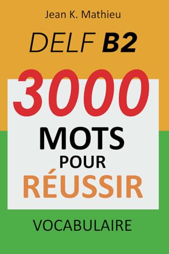 Vocabulaire DELF B2 - 3000 mots pour reussir