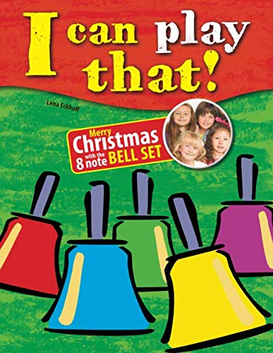I can play that!: Merry Christmas with the 8 note Bell Set (I can play that! Have fun with your bell set!)