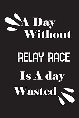 A day without relay race is a day wasted
