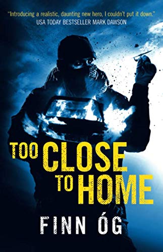 Too Close to Home: One man, his daughter, vengeance and the sea. (Sam Ireland Thriller Series)