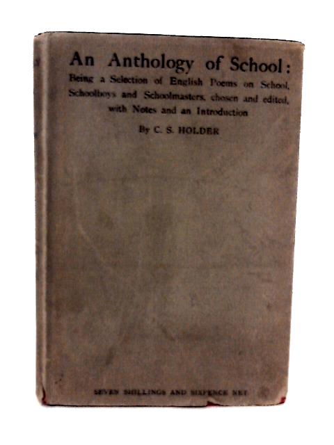 An Anthology of School: Being a Selection of English Poems on School, Schoolboys and Schoolmasters