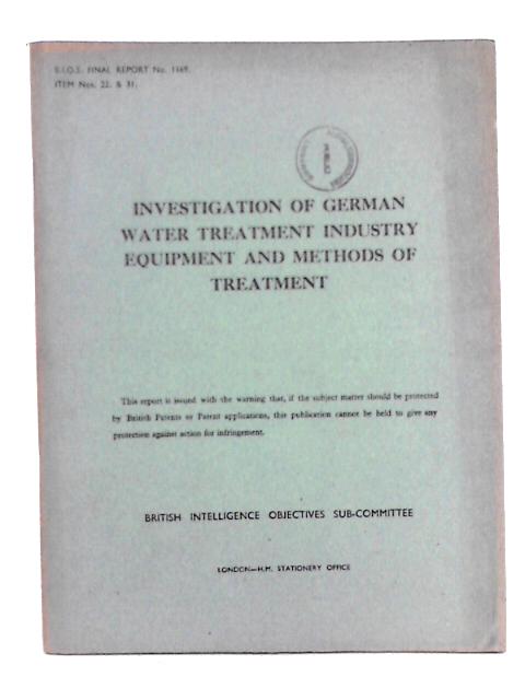 Investigation of German Water Treatment Industry Equipment and Methods of Treatment - B.I.O.S. Final Report No. 1169. Item Nos. 22 and 31.