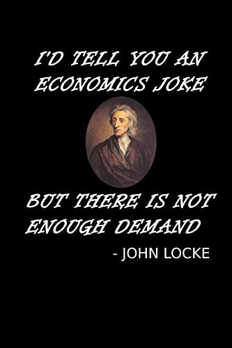 I'd Tell You An Economics Joke But There Is Not Enough Demand