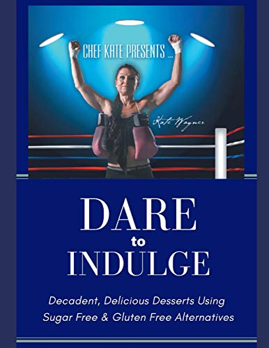 Chef Kate Presents...Dare to Indulge!