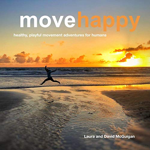 Move Happy: Healthy, playful movement adventures for humans