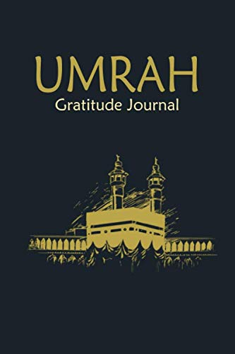 Umrah gratitude journal: My Umrah journey-Diary and Planner To Record Your Daily Agenda for the trip to Mecca and Madina