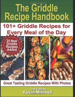 The Griddle Recipe Handbook  Griddle Recipes for Every Meal of the Day