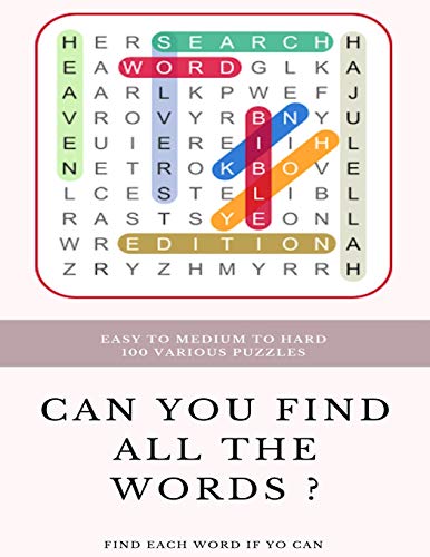 Easy to Medium to Hard 100 Various Puzzles Can You Find All the Words ? Find Each Word If Yo Can