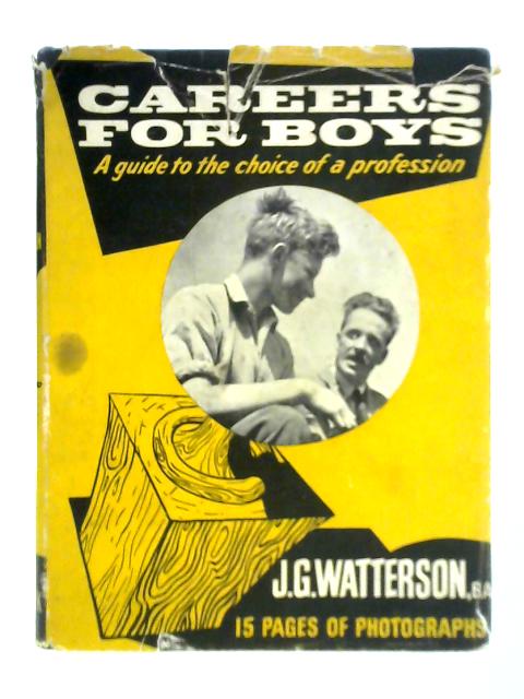 Careers for Boys: A Guide to the Choice of a Profession