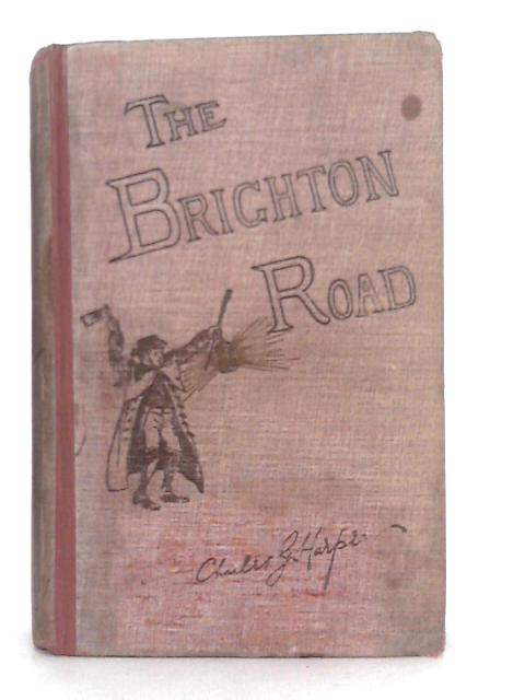 The Brighton Road: Old Times and New on a Classic Highway