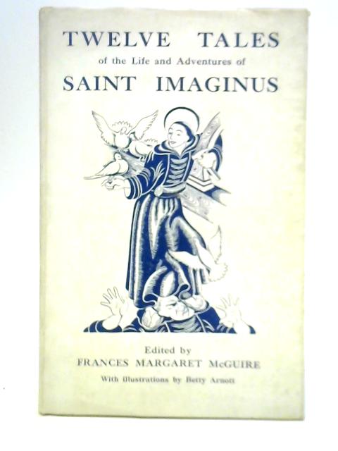 Twelve Tales of the Life and Adventures of Saint Imaginus