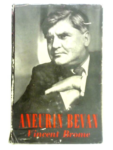 Aneurin Bevan: A Biography