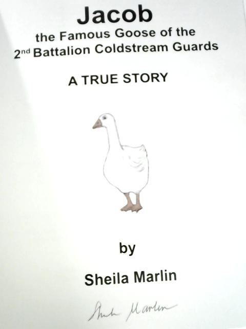 Jacob, the Famous Goose, 2nd Battalion Coldstream Guards. A True Story