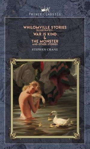 Whilomville Stories (Illustrated), War is Kind & The Monster and Other Stories