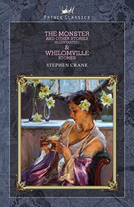 The Monster and Other Stories (Illustrated) & Whilomville Stories 