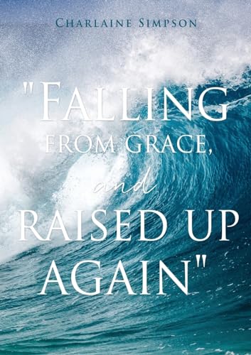 Falling from grace, and raised up again