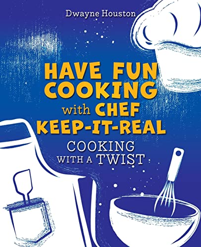 Have Fun Cooking with Chef Keep-It-Real