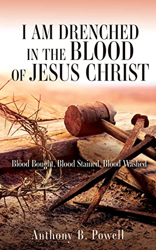 I Am Drenched in the Blood of Jesus Christ