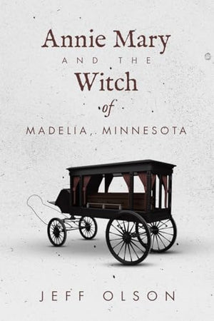 Annie Mary and the Witch of Madelia, Minnesota