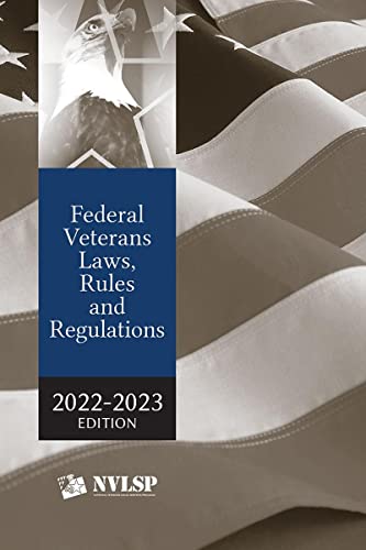 Federal Veterans Laws, Rules and Regulations 2022-2023 Edition [LATEST EDITION]