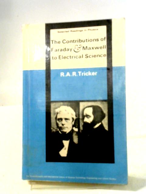 The Contributions of Faraday and Maxwell to Electrical Science
